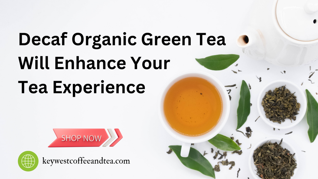 Decaf Organic Green Tea: A Healthier Choice for Tea Enthusiasts